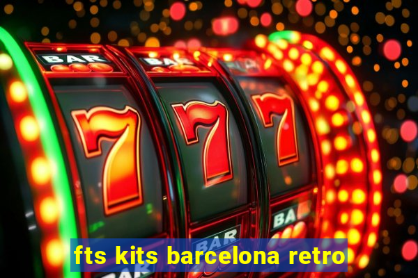 fts kits barcelona retro